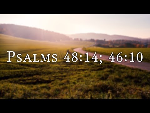 Psalms 48:14; 46:10