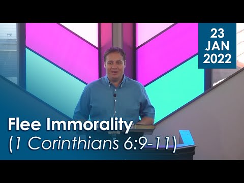 23/01/2022 - Flee Immorality (1 Corinthians 6:9-11)