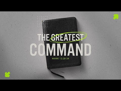 Mark 12:28-34 | The Greatest Command | Andrew May