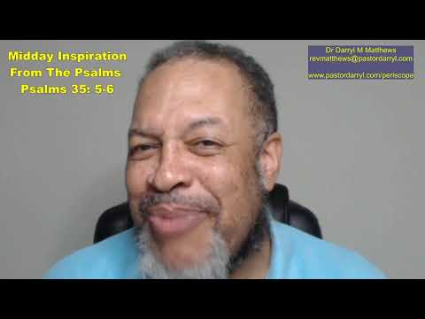 Midday Inspiration Fr The Psalms - Psalm 35: 5-6 #psalms #darrylmatthews