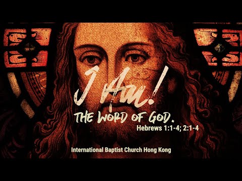 IBC Sermon LiveStream_I AM the Word of God (Hebrews 1:1-4; 2:1-4)_13Mar2022