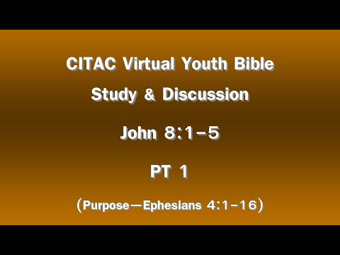 CITAC Youth Virtual Bible Study & Discussion -John 8:1-5  PT1