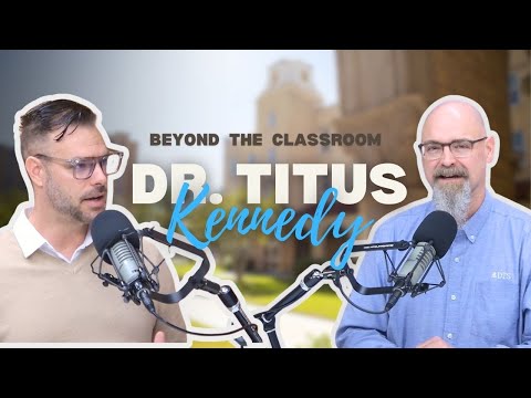 BEYOND THE CLASSROOM: with Dr. Titus Kennedy