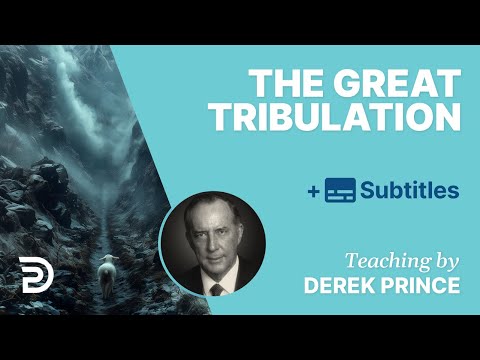 The Great Tribulation | Glimpse 1 | Derek Prince