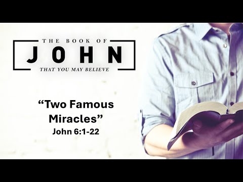January 12, 2025 Service ("Two Famous Miracles" - John 6:1-24)