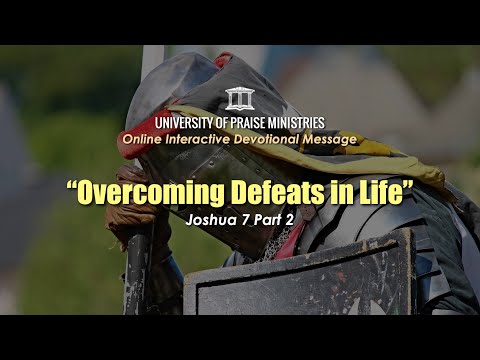 Devotion 54: "Overcoming Defeats in Life" Part 2 (Joshua 7:5-9)
