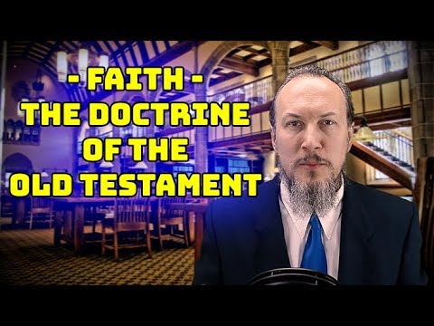 Faith - The Doctrine of the Old Testament (2 Corinthians 4:13-18)