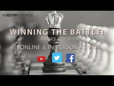 Winning the Battle| Judges 7:15-18 ESV