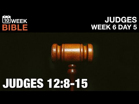 Three Minor Judges | Judges 12:8-15 | Week 6 Day 5