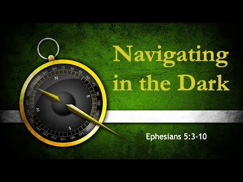 7-25-21 | John Baker | "Navigating in the Dark" (Ephesians 5:3-10)