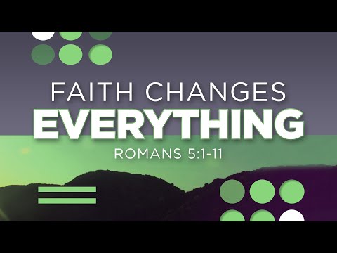Faith Changes Everything | Romans 5:1-11 | Jean Maris