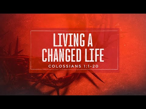 Colossians 1:1-20 | Living a Changed Life | Jean Marais