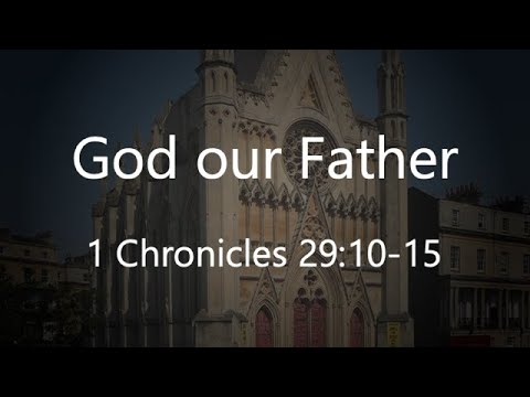 God our Father - 1 Chronicles 29:10-15 (19/06/2022 PM)