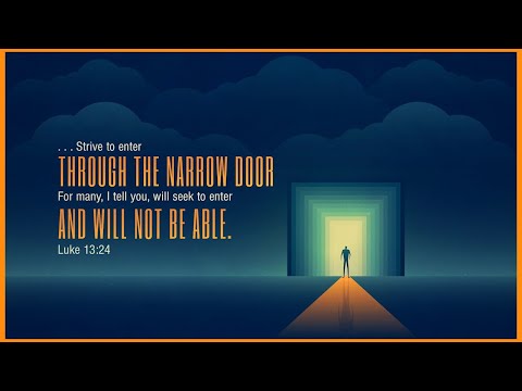 “The Narrow Door” Luke 13:22–30