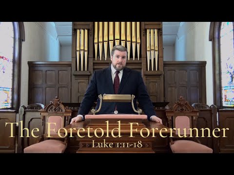 The Foretold Forerunner - Luke 1:11-18 - Trinitarian Congregational Church