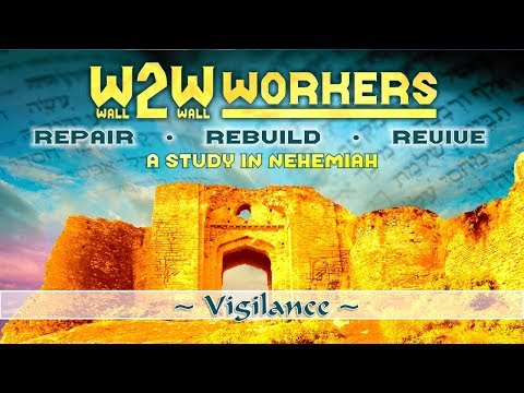 Wall 2 Wall Workers - Vigilance - Nehemiah 7:1-3