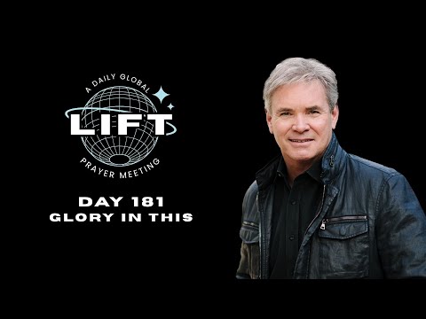LIFT Daily Prayer: Day 181: Glory in This