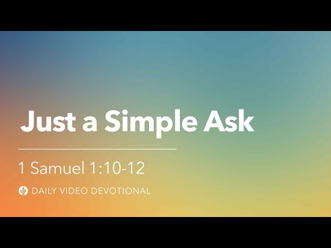 Just a Simple Ask | 1 Samuel 1:10-12 | Our Daily Bread Video Devotional
