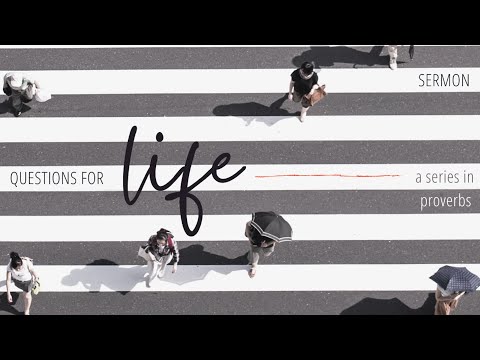 Sermon | Questions For Life | Where Is True Wisdom Found? | Proverbs 8:10-16, 22-31