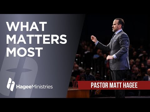 Pastor Matt Hagee - "What Matters Most"