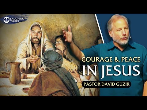 Courage and Peace in Jesus - John 16:8-33