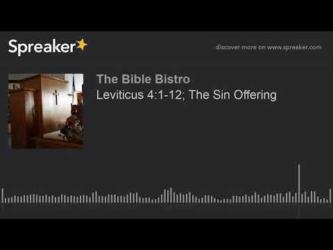 Leviticus 4:1-12; The Sin Offering