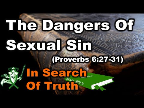 The Dangers Of Sexual Sin (Proverbs 6:27-31) - IN SEARCH OF TRUTH