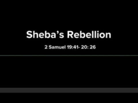 Sheba's Rebellion - 2 Samuel 19:41-20:26