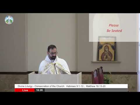 Divine Liturgy - Consecration of the Church:  Hebrews 9:1-12.;  Matthew 16:13-20