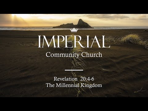 Revelation 20:4-6 – The Millennial Kingdom of God | Pastor's Sermon