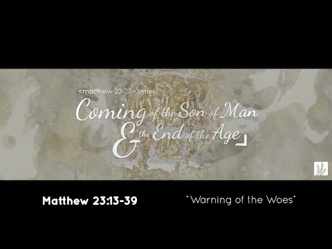 Matthew 23:13-39 | "Warning of the Woes"