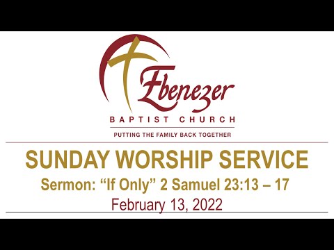 February 13, 2022 “If Only” (2 Samuel 23:13 – 17)