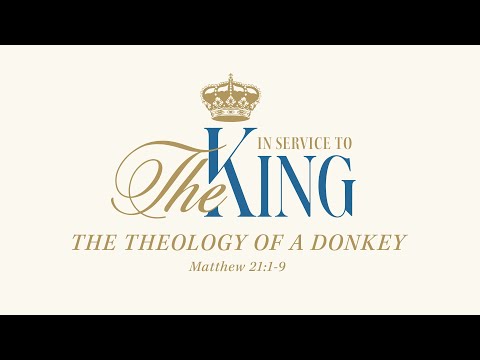 Saturday 4:30 PM: The Theology of a Donkey - Matthew 21:1-9 - Skip Heitzig