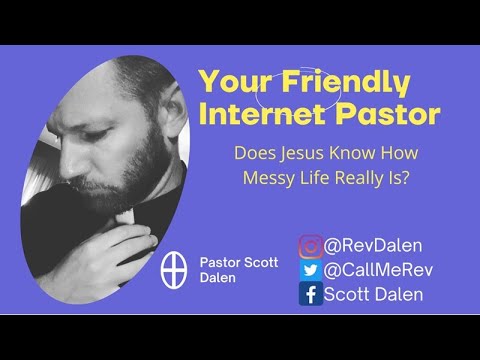 Does Jesus Know How Messy Life Really Is?