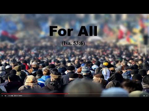 For All (Isaiah 53:6)