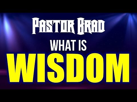 What Is Wisdom? Proverbs 4:7—Seeing Life From God’s Point Of View--Pastor Brad Windlan