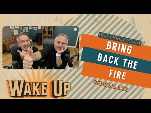 WakeUp Daily Devotional | Bring Back the Firer | Genesis 8:22