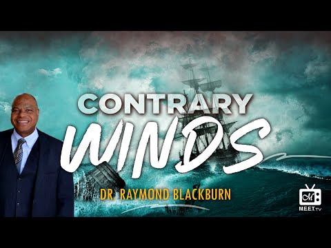 Dr. Raymond Blackburn - Contrary Winds ~ Matthew 14:8-24 KJV