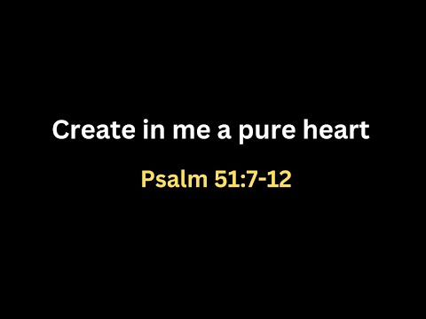 Psalm 51:7-12 | Prayer for forgiveness of sins | Create in me a pure heart, O LORD