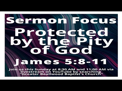 8:30 AM - Protected by the Pity of God - James 5:8-11