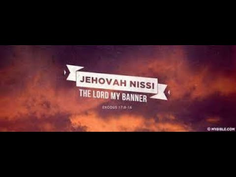 Jehovah-Nissi, Exodus 17: 8-15, May 16, 2021