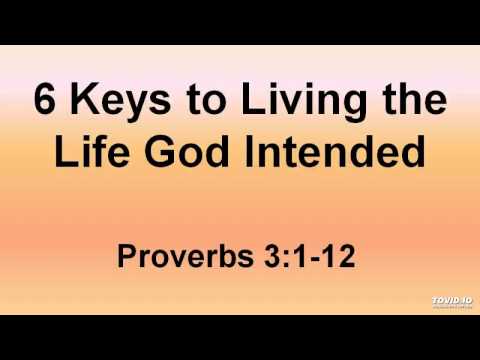 9-21-14 AM 6 Keys to Living the Life God Intended from Proverbs 3:1-12