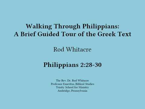 Walking through Philippians 2:28-30
