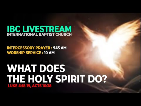 IBC Sermon LiveStream_What does the Holy Spirit do? (Luke 4:18-19, Acts 10:38)_26Apr2020