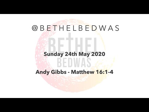 2020-05-24 Matthew 16:1-4 (Andy Gibbs)