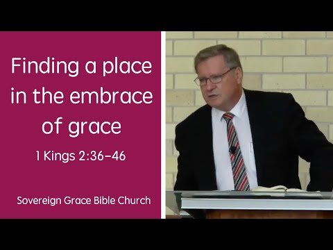 1 Kings 2:36-46 - Finding a place in the embrace of grace - Rev. Robert Aiken - 28 Jan 2018