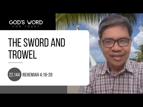 22.144 | The Sword and Trowel | Neh 4:16-20 | God's Word for Today with Pastor Nazario Sinon