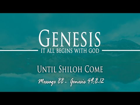 Until Shiloh Come: Genesis 49:8-12