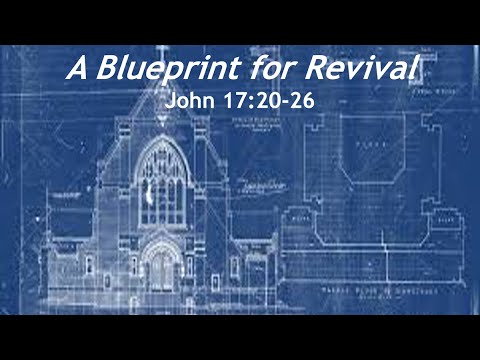 11/8/2020 -  A Blueprint for Revival, John 17:20-26, by Gary Vanderet
