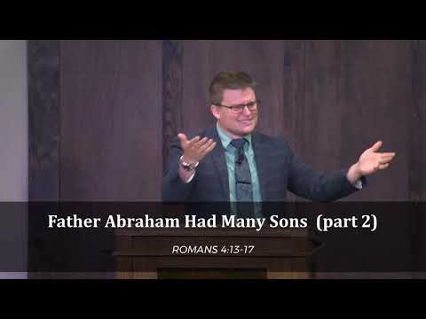 Father Abraham Had Many Sons - pt. 2 (Romans 4:1-13-17)